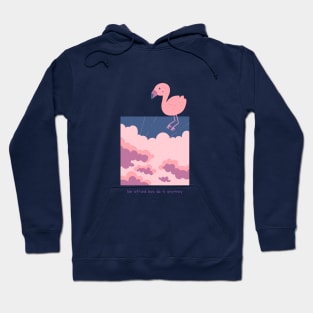 Flamingo be afraid but do it anyway Hoodie